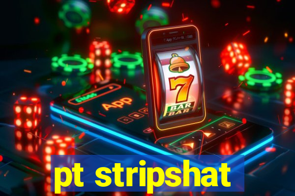 pt stripshat